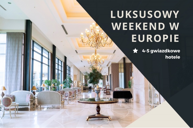 Pakiet hotelowy: Luksusowy weekend w Europie